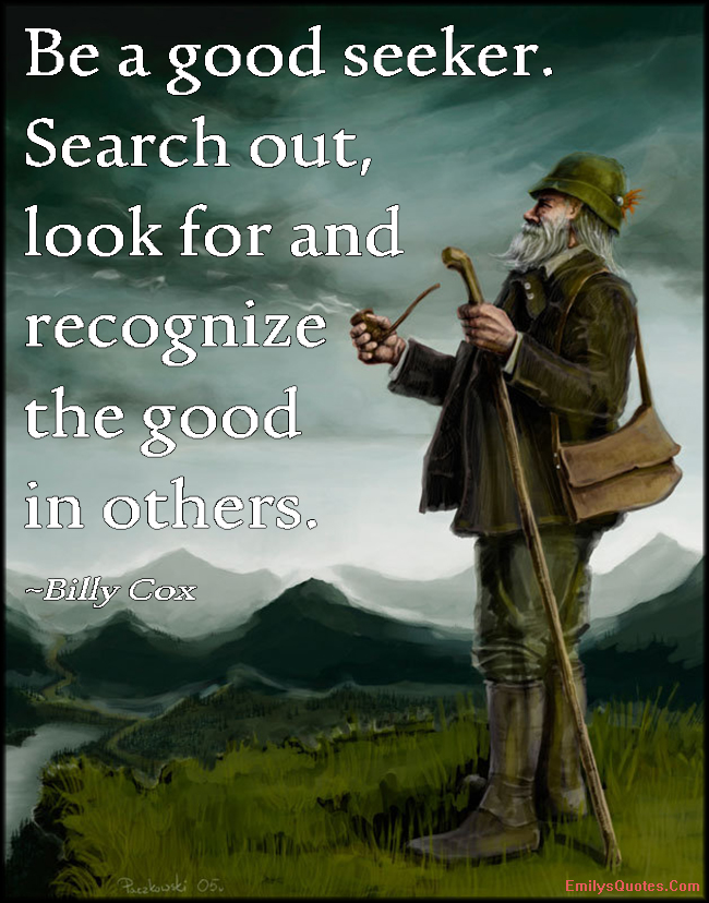 Look For The Good In People...